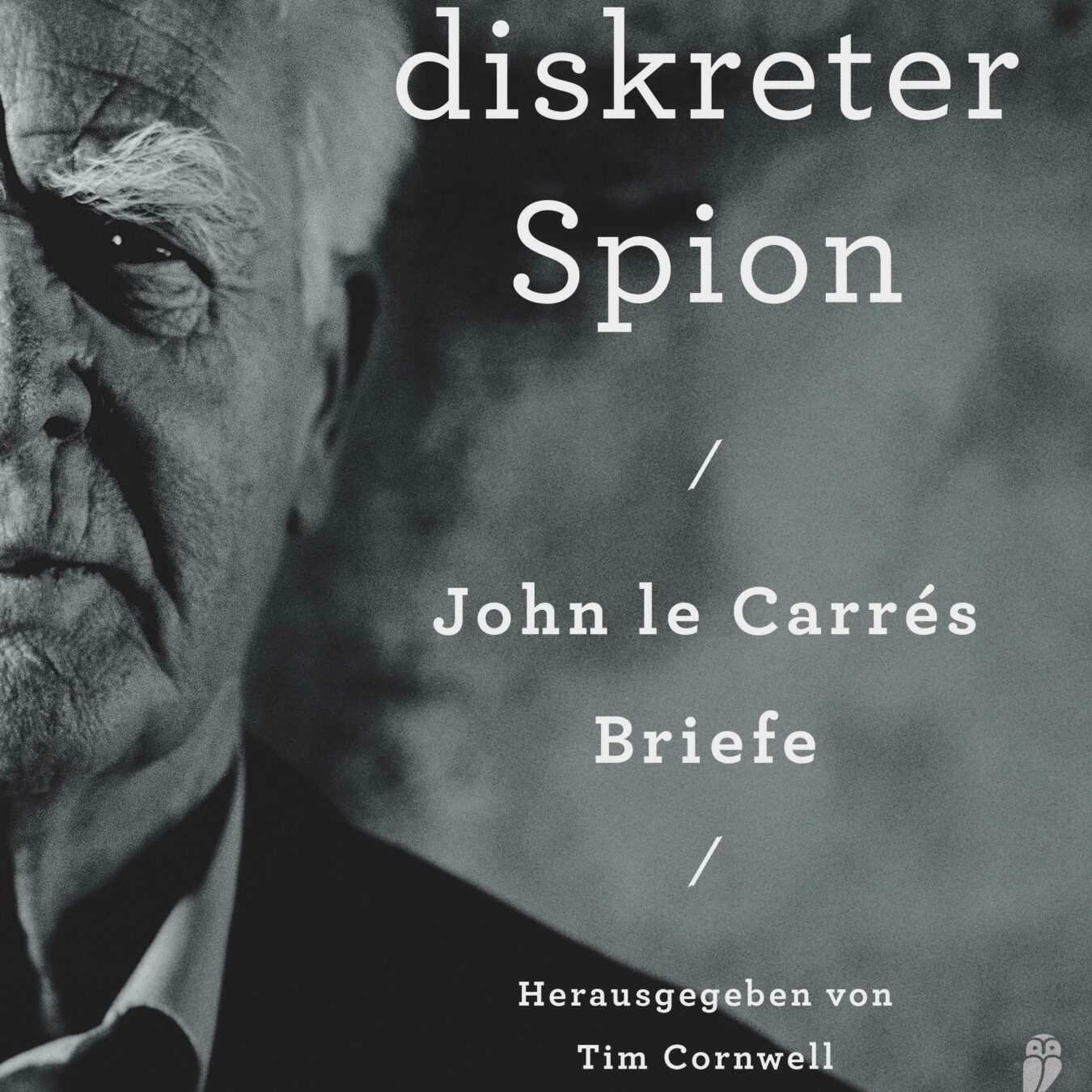 Buchcover von Ein diskreter Spion. John le Carrés Briefe
