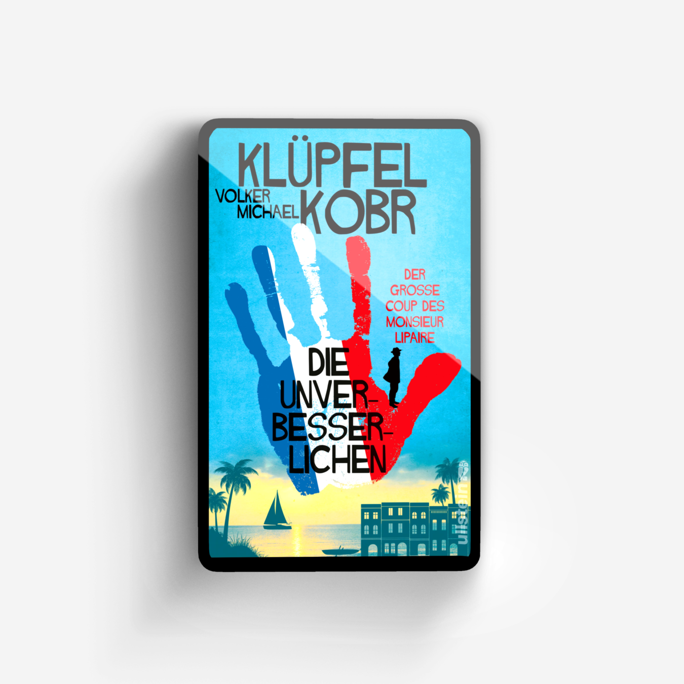 Die Unverbesserlichen Der große Coup des Monsieur… ULLSTEIN Die Unverbesserlichen Der große Coup des Monsieur… ULLSTEIN