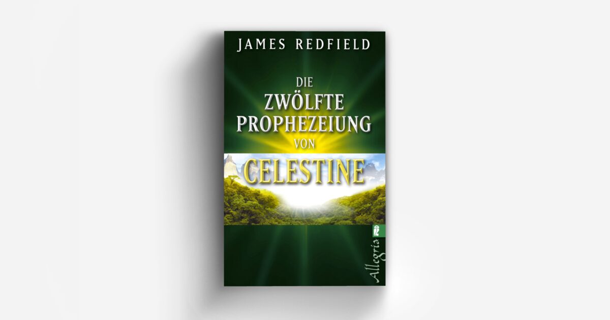 Die Zwölfte Prophezeiung Von Celestine (Die Prophezeiungen… | ULLSTEIN