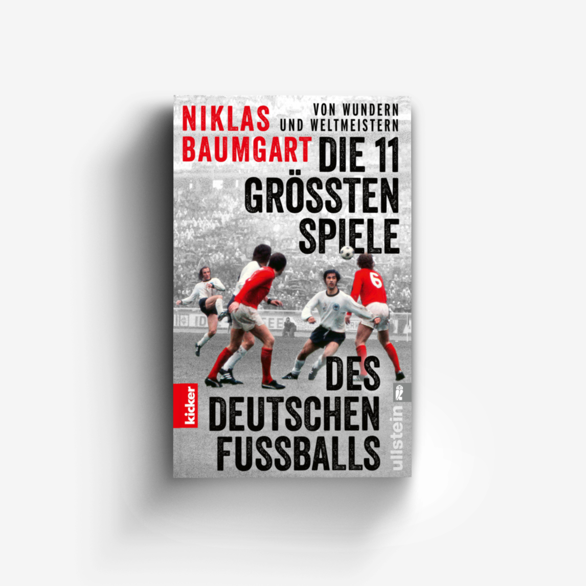 Buchcover von Von Wundern und Weltmeistern: Die 11 größten Spiele des deutschen Fußballs