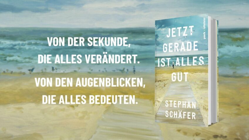 Stephan Schäfer erzählt in »Jetzt gerade ist alles gut« von der Sekunde, die alles verändert